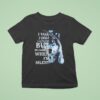 Wolf I Talk I Smile I Laugh Too But Be Careful When I M Silen T Shirt