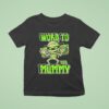 Word To Your Mummy Halloween T Shirt