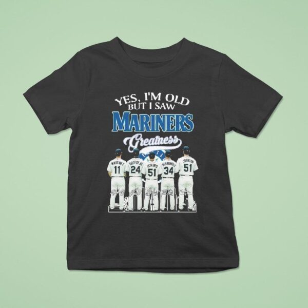 Yes I M Old But I Saw Boston Seattle Mariners Signatures T Shirt