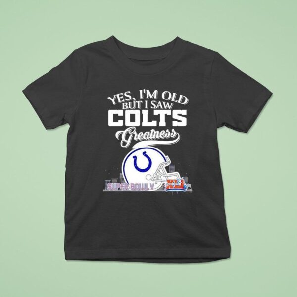 Yes I M Old But I Saw Indianapolis Colts Greatness Super Bowl City Skyline T Shirt