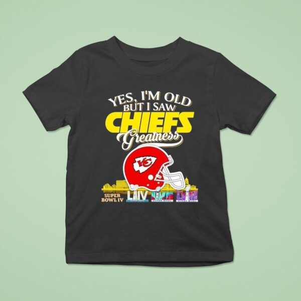 Yes I M Old But I Saw Kansas City Chiefs Greatness Super Bowl City Skyline T Shirt