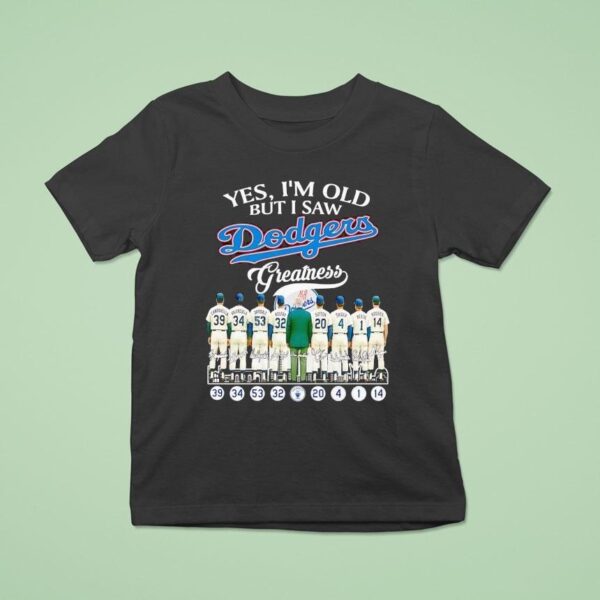 Yes I M Old But I Saw Los Angeles Dodgers Greatness Signatures T Shirt