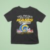 Yes I M Old But I Saw Los Angeles Rams Greatness Super Bowl T Shirt