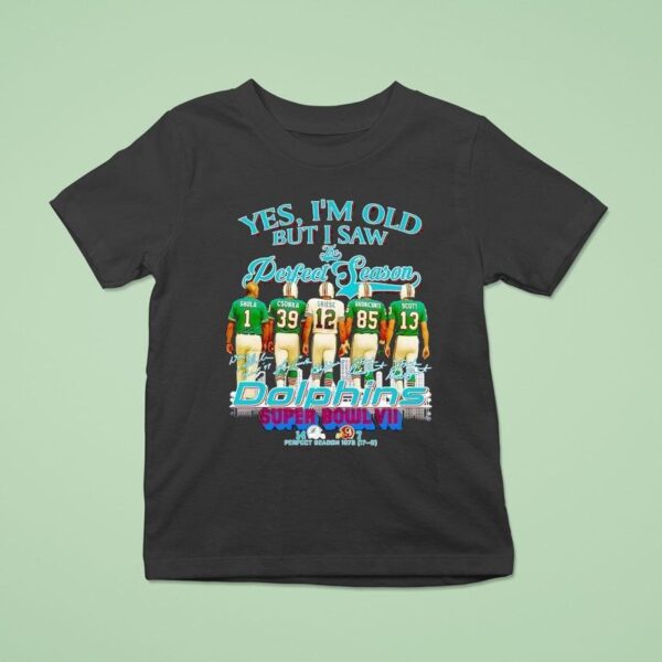 Yes I M Old But I Saw Miami Dolphins Perfect Season Super Bowl City Skyline Signatures T Shirt