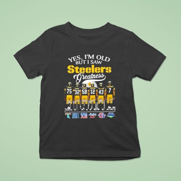 Yes I M Old But I Saw Pittsburgh Slers Greatness Super Bowl Signatures T Shirt