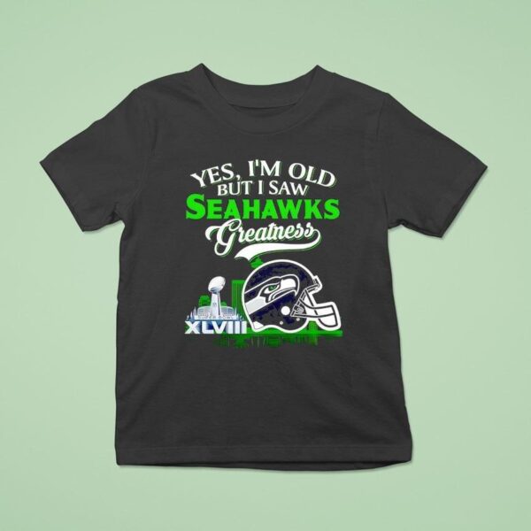 Yes I M Old But I Saw Seattle Seahawks Greatness Super Bowl City Skyline T Shirt