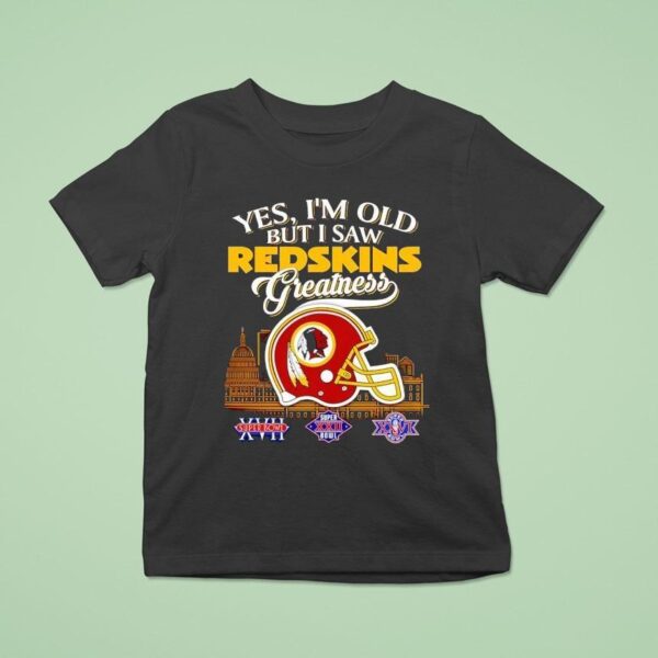 Yes I M Old But I Saw Washington Redskins Greatness Super Bowl City Skyline T Shirt