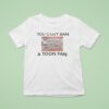 You Can T Ban A Toon Fan Sunderland Afc T Shirt
