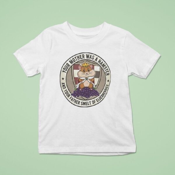 Your Mother Was A Hamster And Your Father Smelt Of Elderberries T Shirt