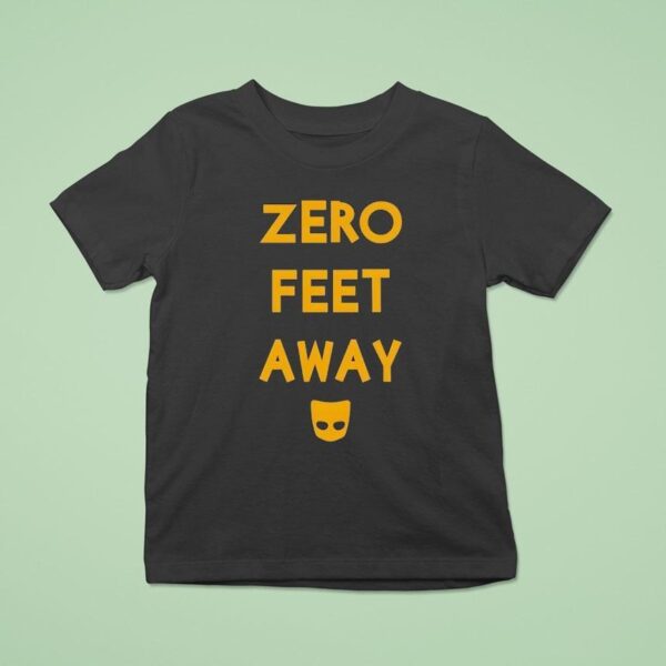 Zero Feet Away T Shirt