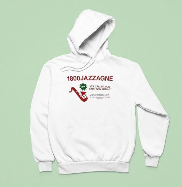Jazzagne It S Called Jazz Baby Deal With I Hoodie