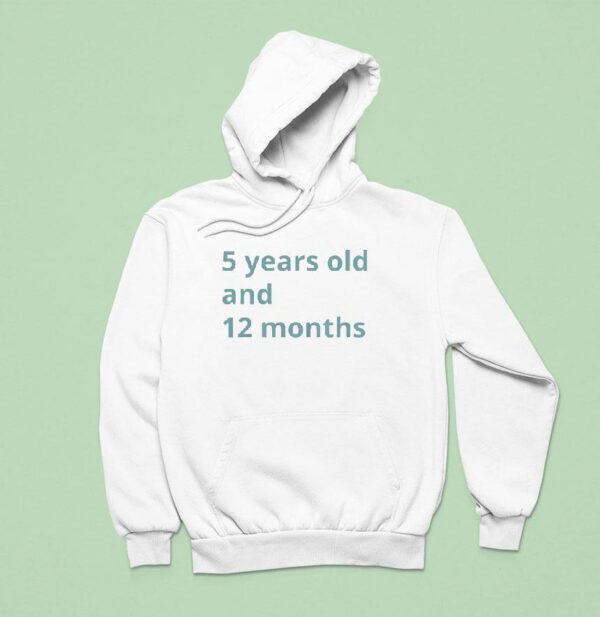 Years Old And Months Hoodie