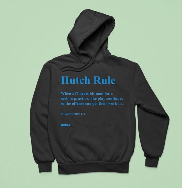 Aidan Hutchinson Hutch Rule When Beats His Man For A Sack In Practice The Play Continues So The Offense Can Get Their Work In Motor City Hoodie