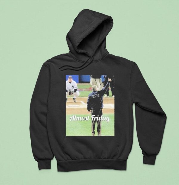 Almost Friday George W Bush First Pitch Hoodie