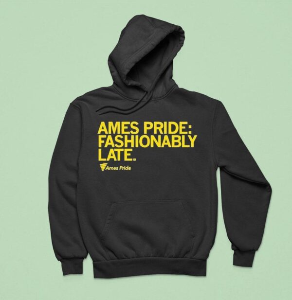 Ames Pride Fashionably Late Hoodie