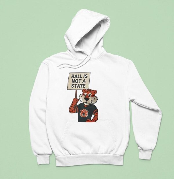 Auburn Tigers Ball Is Not A State Hoodie