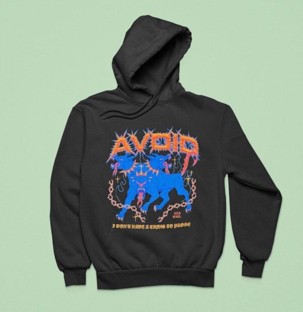 Avoid I Don T Have A Thing To Prove Three Headed Dog Hoodie