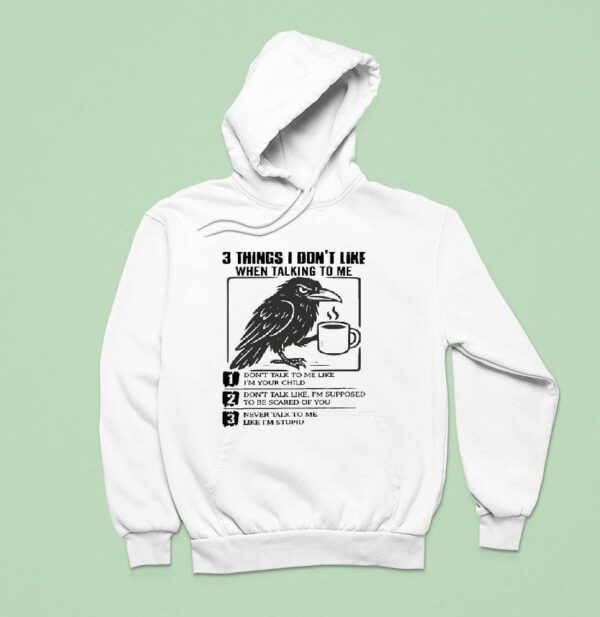 Bird Drink Coffee Things I Don T Like When Talking To Me Don T Talk To Me Like I M Your Child Hoodie