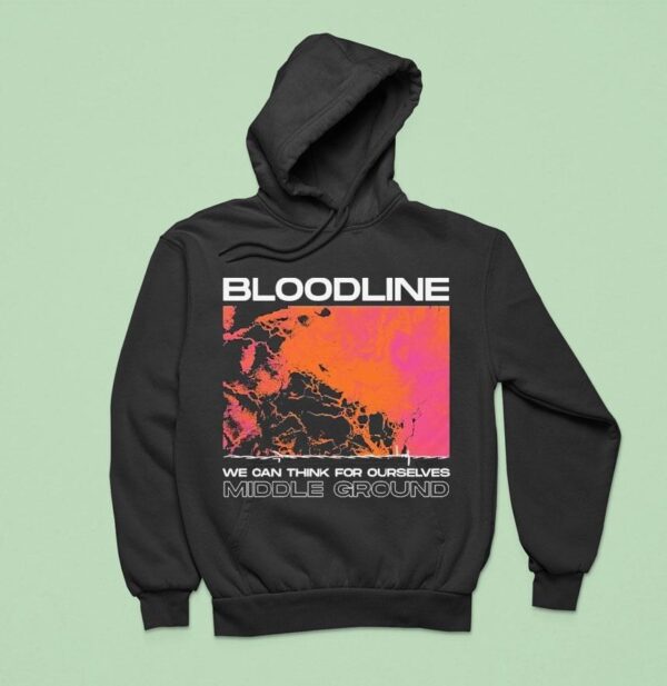 Bloodline We Can Think For Ourselves Middle Ground Hoodie