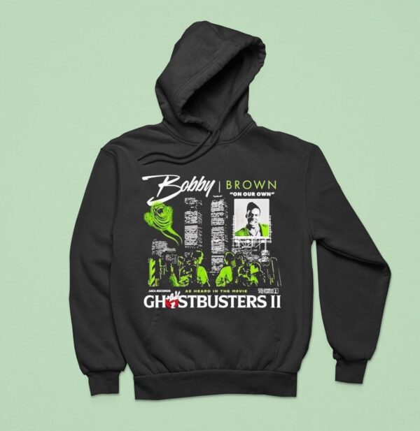 Bobby Brrown On Our Own As Heard In The Movie Ghostbusters Ii Hoodie