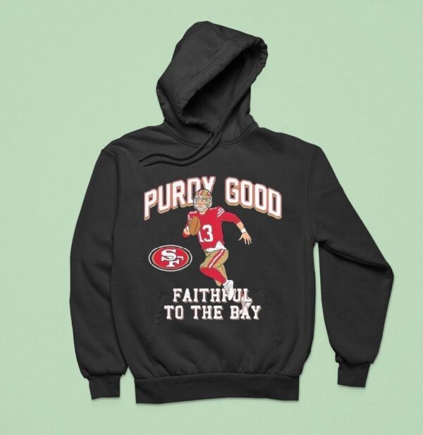 Brock Purdy Good Faithful To The Bay San Francisco Ers Player Hoodie