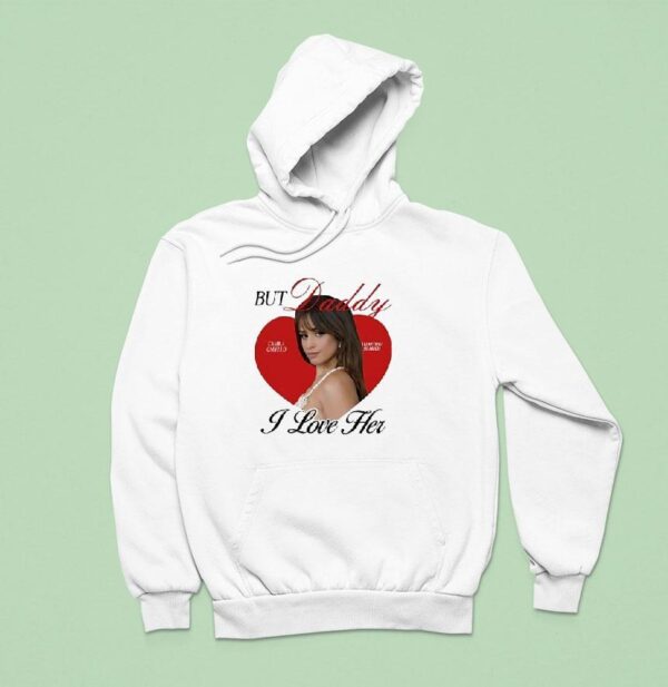 Camila Cabello But Daddy I Love Her Hoodie