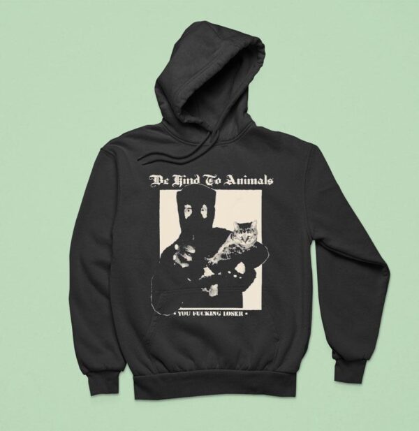 Castle Jackal Be Kind To Animals You Fucking Loser Ca Hoodie
