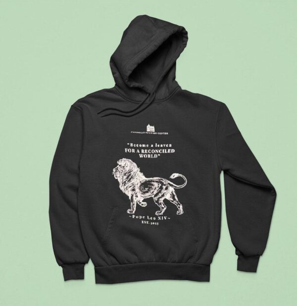 Catholic Studies Center Become A Leaven For A Reconciled World Pope Leo Xiv Est Hoodie