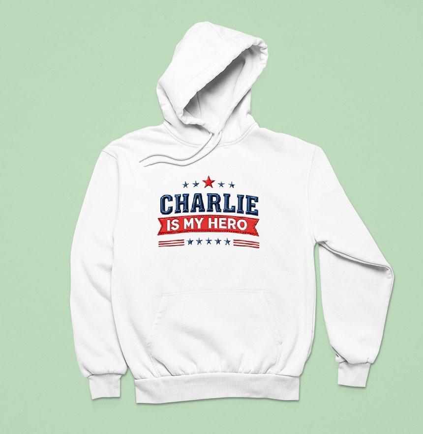 Charlie Is My Hero Charlie Kirk Hoodie Charlie Is My Hero Charlie Kirk Hoodie