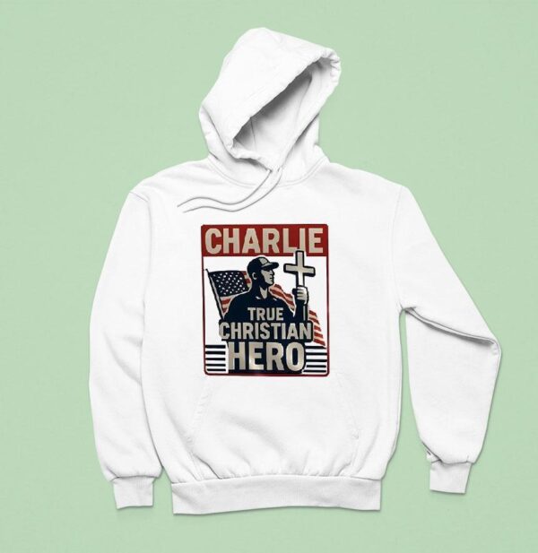 Charlie Kirk True Christian Hero Hoodie