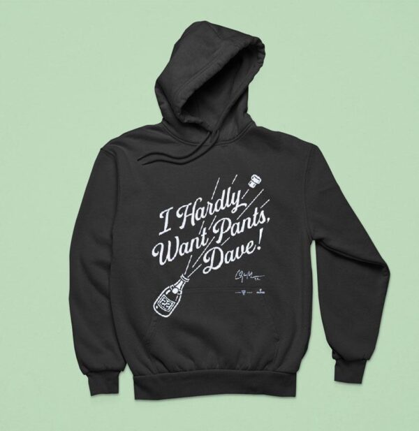 Clayton Kershaw I Hardly Want Pants Dave Los Angeles Dodgers Hoodie
