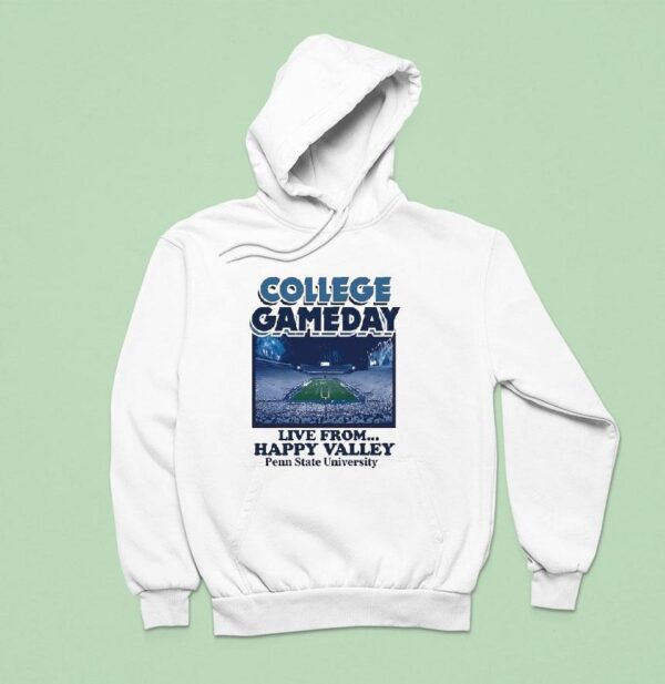 College Gameday Live From Happy Valley Penn State Nittany Lions Hoodie