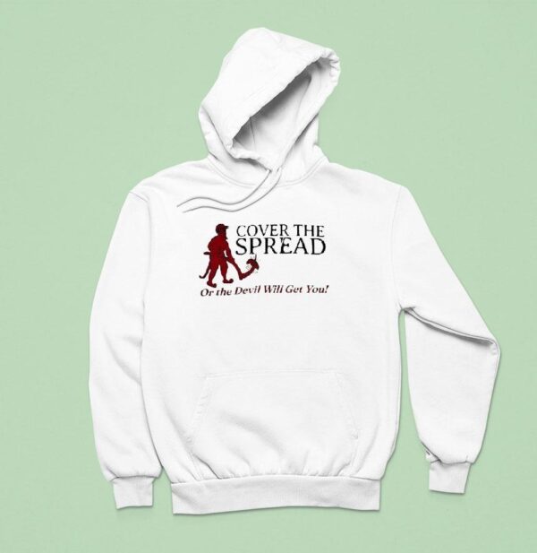 Cover The Spread Or The Devil Will Get You Hoodie