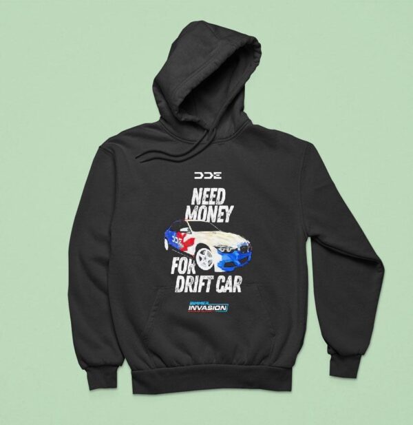 Dde Need Money For Drift Car Tour Bimmer Invasion Hoodie