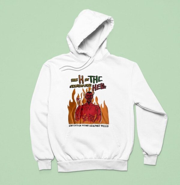 Devil The H In The Stands For Hell Christian Moms Against Weed Hoodie
