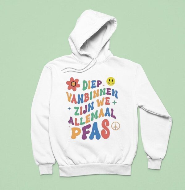 Diep Vanbinnen Zijn We Allemaal Pfas Hoodie