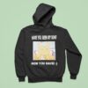 Gabwelius Have You Seen My Son Now You Have Hoodie