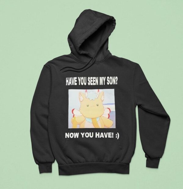 Gabwelius Have You Seen My Son Now You Have Hoodie
