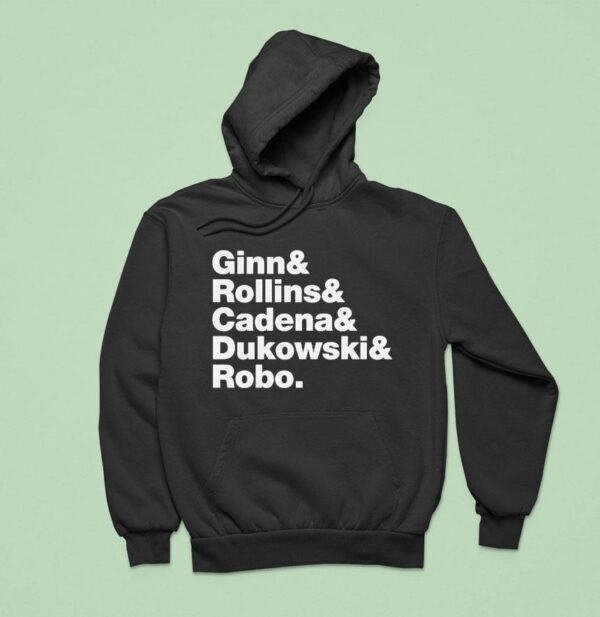 Ginn And Rollin And Cadena And Dukowski And Robo Hoodie