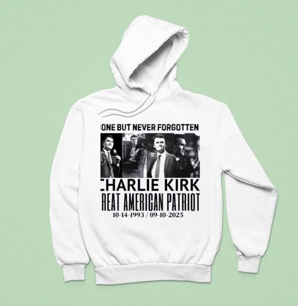 Gone But Never Forgotten Charlie Kirk Hoodie