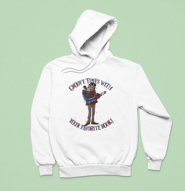 Groovy Times With Your Favorite Book Ash Williams And The Necronomicon Ex Mortis Hoodie