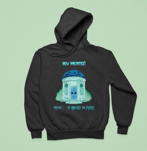 How Haunted Episode The Mackenzie Poltergeis Hoodie