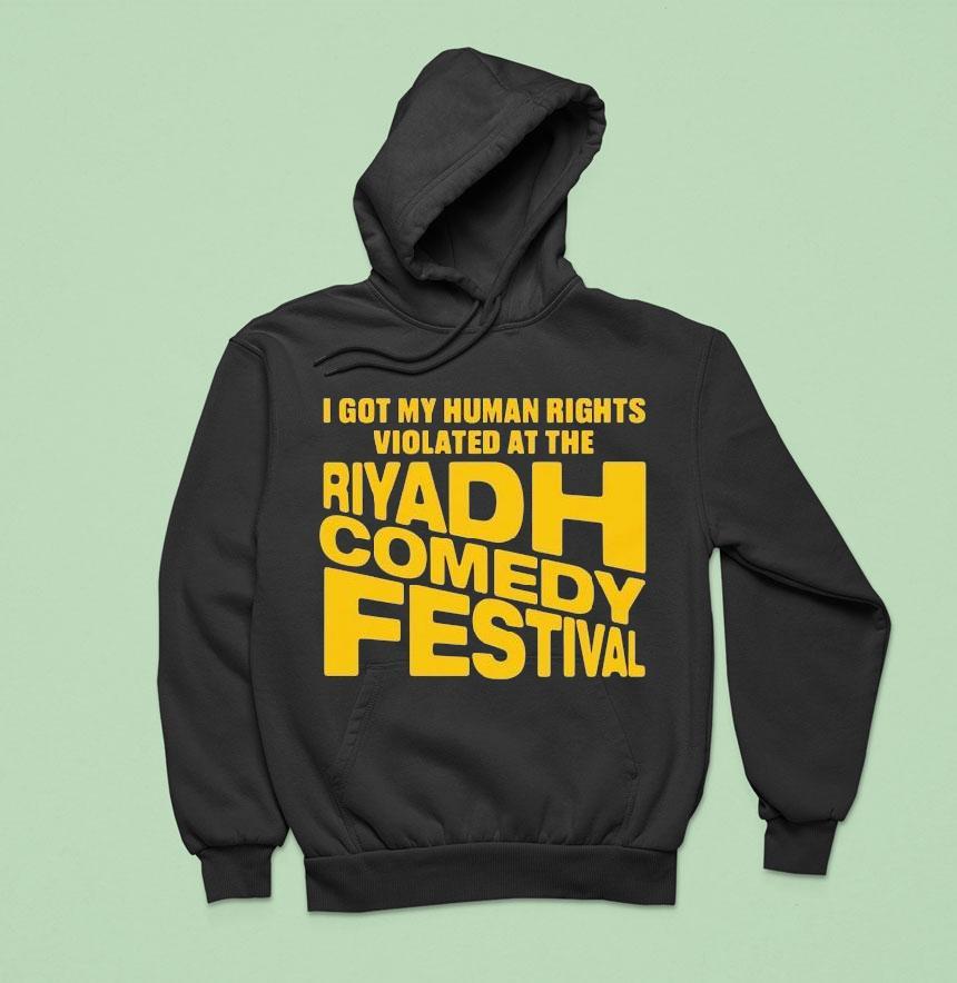 I Got My Human Rights Violated At The Riyadh Comedy Festival Hoodie I Got My Human Rights Violated At The Riyadh Comedy Festival Hoodie