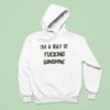I M A Ray Of Fcking Sunshine Hoodie