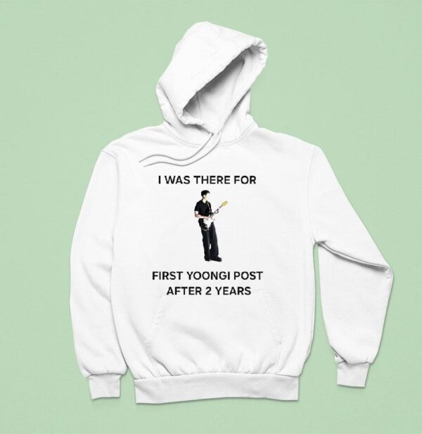 I Was There For First Yoongi Post After Years Hoodie