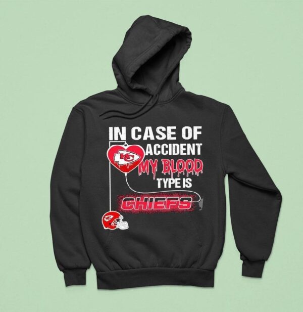 In Case Of Accident My Blood Type Is Kansas City Chiefs Hoodie
