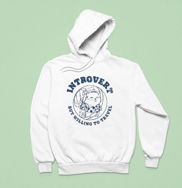 Introvert But Willing To Travel Hoodie