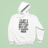 It S Not A Gorilla But I Can Beat Off A Hundred Men Hoodie