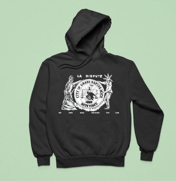 La Dispute No One Was Driving The Car Grand Rapids September Th Hoodie