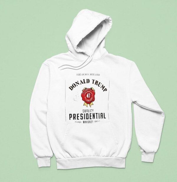 Make America Great Again Donald Trump Quality Presidential Whiskey President Of The Usa Hoodie